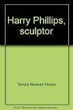 Harry Phillips, sculptor
