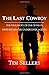 The Last Cowboy: The True Story of One of DEA's Most Decorated Undercover Agents