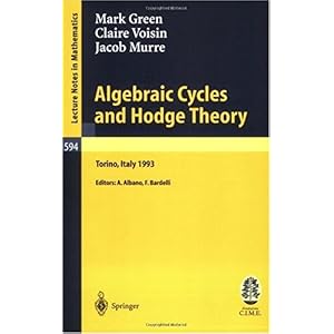 【クリックで詳細表示】Algebraic Cycles and Hodge Theory： Lectures given at the 2nd Session of the Centro Internazionale Matematico Estivo (C.I.M.E.) held in Torino， Italy， June 21 - 29， 1993 (Lecture Notes in Mathematics / C.I.M.E. Foundation Subseries) [ペーパーバック]