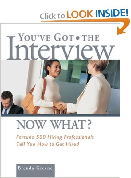 You've Got the Interview Now What?: Fortune 500 Hiring Professionals Tell You How to Get Hired