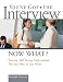 Book You've Got the Interview Now What?: Fortune 500 Hiring Professionals Tell You How to Get Hired
