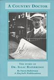 A country doctor : the story of Dr. Isaac Bainbridge