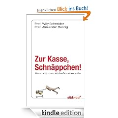 Zur Kasse, Schn�ppchen!: Warum wir immer mehr kaufen, als wir wollen