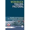 Werkbuch Trauerpastoral: Modelle und Anregungen f�r Gottesdienste, Andachten und Trauerbegleitung