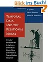 Temporal Data and the Relational Model: A Detailed Investigation into the Application of Interval and Relation Theory to the Problem of Temporal ... Kaufmann Series in Data Management Systems)