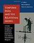 Temporal Data and the Relational Model: A Detailed Investigation into the Application of Interval and Relation Theory to the Problem of Temporal ... Kaufmann Series in Data Management Systems)