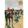 Derby Day: A Novel by D. J. Taylor