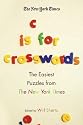 The New York Times C Is for Crosswords: The Easiest Puzzles from The New York Times