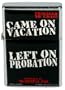 Came on Vacation: Left on Probation Flip Top Lighter
