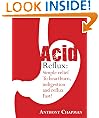 Acid Reflux:Simple Relief From Heartburn Indigestion and Reflux Fast! (*Special Edition*)