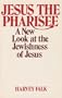 Jesus the Pharisee a New Look at the Jewishness of Jesus