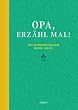 Opa, erz�hl mal: Das Erinnerungsalbum deines Lebens