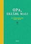 Opa, erz�hl mal: Das Erinnerungsalbum deines Lebens