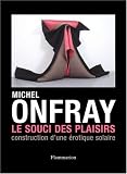 Le Souci des plaisirs : Construction d'une �rotique solaire