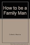 How to be a family man