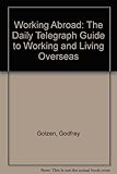 Working abroad : the 'Daily telegraph' guide to working and living overseas