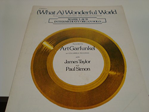 (What A) Wonderful World / as recorded by Art Garfunkel / Organ vocal chords