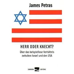 Herr oder Knecht? �ber das beispiellose Verh�ltnis zwischen Israel und den USA