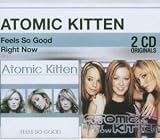 Right Now/Feels So Good - Atomic Kitten
