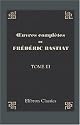 uvres complètes de Frédéric Bastiat: Tome 3. Cobden et la Ligue ou L'agitation anglaise pour la liberté des échanges