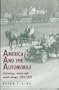 America and the Automobile: Technology, Reform and Social Change/1893-1923