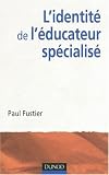 L'identit&eacute; de l'&eacute;ducateur sp&eacute;cialis&eacute;
