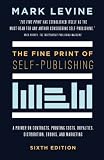 The Fine Print of Self-Publishing, Sixth Edition: A Primer on Contracts, Printing Costs, Royalties, Distribution, Ebooks, and Marketing
