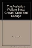 The Australian welfare state : growth, crisis and change