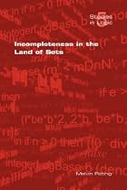Incompleteness in the Land of Sets (Studies in Logic)