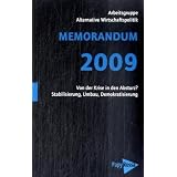 MEMORANDUM 2009: Von der Krise in den Absturz? Stabilisierung, Umbau, Demokratisierungvon "Arbeitsgruppe..."