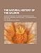 The Natural History of the Salmon; As Ascertained by the Recent Experiments in the Artificial Spawning and Hatching at Stormontfield, on the Tay