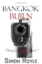 Bangkok Burn - A Thriller