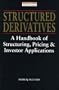 Structured Derivatives: New Tools for Investment Management A Handbook of Structuring, Pricing & Investor Applications (Financial Times)