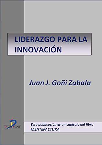 Liderazgo para la innovación  (Este capítulo pertenece al libro Mentefactura) (Spanish Edition)