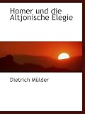 Homer und die Altjonische Elegie - Dietrich M�lder