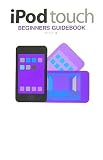 iPod touch BEGINNERS GUIDE BOOK