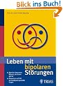 Leben mit bipolaren St�rungen: Manisch-depressiv: Wissen, das Ihnen gut tut / Antworten auf die 200 meist gestellten Fragen