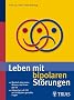 Leben mit bipolaren St�rungen: Manisch-depressiv: Wissen, das Ihnen gut tut / Antworten auf die 200 meist gestellten Fragen
