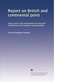 Report on British and continental ports: with a view to the development of the port of Montreal and Canadian transportation