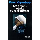 Les grands esprits se rencontrent : 2007-Sarkozy et moi, une amiti� au service de la France (1CD audio)par Doc Gyn�co