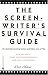 The Screenwriter's Survival Guide : Or, Guerrilla Meeting Tactics and Other Acts of War