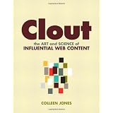 Clout: The Art and Science of Influential Web Content (Voices That Matter)