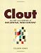 Clout: The Art and Science of Influential Web Content (Voices That Matter)