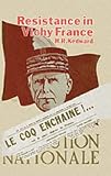 Resistance In Vichy France : A Study Of Ideas And  Motivation In The Southern Zone, 1940-1942