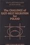 The Challenge of East-West Migration For Poland (Studies in Russian & Eastern European History)