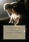 Understanding Sound Tracks Through Film Theory