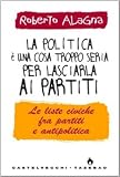 La politica è una cosa troppo seria per lasciarla ai partiti