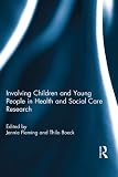 Involving children and young people in health and social care research