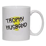 Trophy Husband Mug for Coffee / Hot Beverage (choice of sizes and colors)