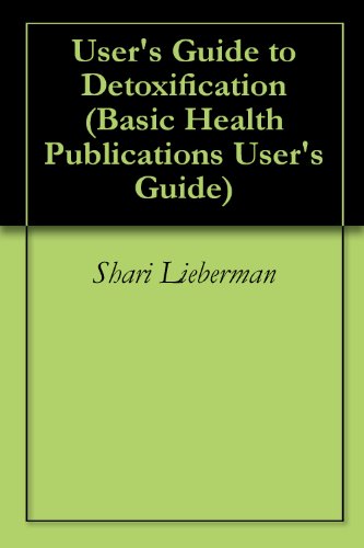 User's Guide to Detoxification (Basic Health Publications User's Guide)